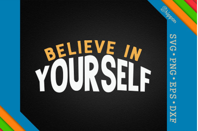 Believe In Yourself Motivation Quote