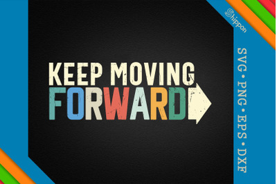 Keep Moving Forward