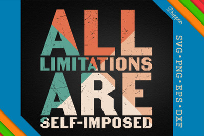 All Limitations Are Self-Imposed