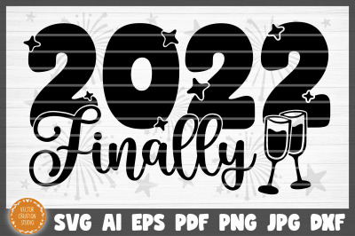 2022 Finally Happy New Year SVG Cut File