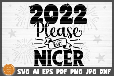 2022 Please Be Nicer Happy New Year SVG Cut File