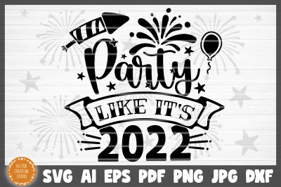 Party Like It&#039;s 2022 Happy New Year SVG Cut File