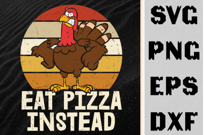 Turkey Eat Pizza Instead Thanksgiving