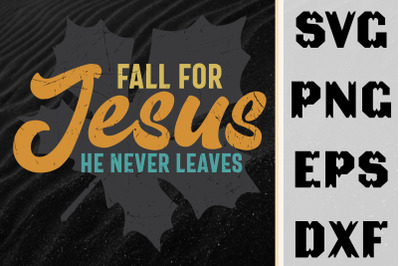 Fall For Jesus He Never Leaves