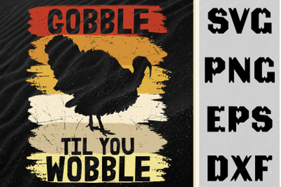 Gobble Til You Wobble Thanksgiving Day