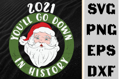 Santa 2021 You&#039;ll Go Down In History