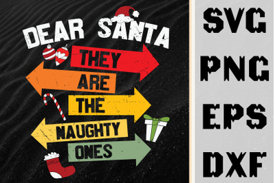 Dear Santa They Are The Naughty Ones