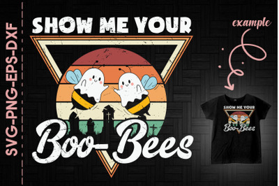 Show Me Your Boo-Bees