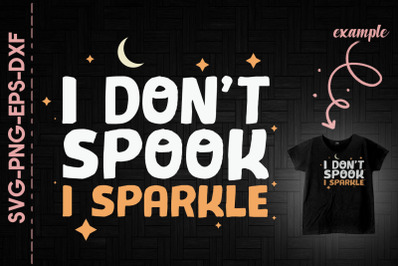 I Dont Spook I Sparkle Halloween Costume