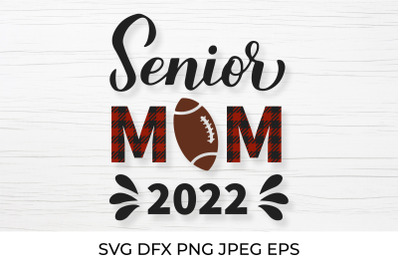 Senior mom 2022. Football mom. Sports mom. Football SVG