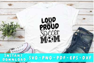 Loud and proud soccer mom SVG