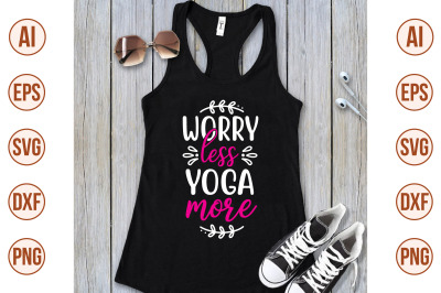 worry less yoga more svg cut file