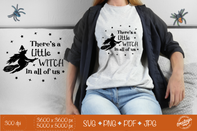 Witch quote SVG, Theres a little Witch in All of Us, Halloween SVG, Wi