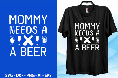 Mommy Needs a Beer svg cut file