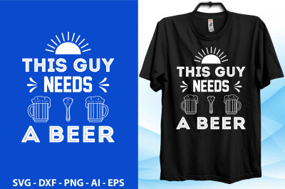 This Guy Needs a Beer svg