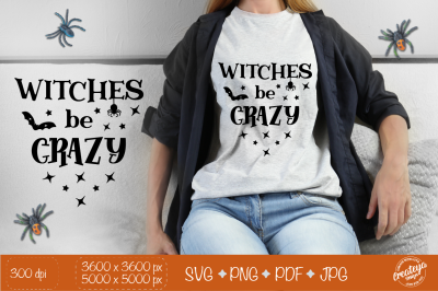 Witches be crazy quote SVG, Witchy SVG, Halloween SVG, With bat