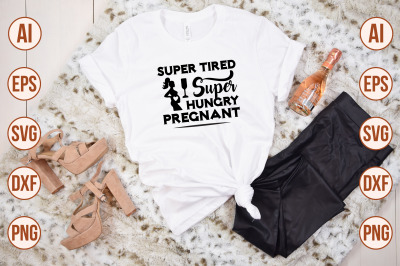 Super tired super hungry pregnant svg cut file