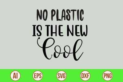 No Plastic is the New Cool svg cut file