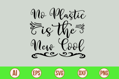 No Plastic is the New Cool svg cut file