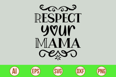 Respect Your Mama svg cut file