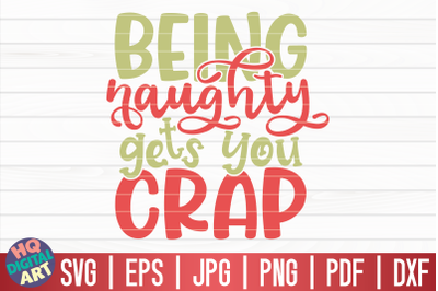 Being naughty gets you crap SVG | Funny Christmas Quote