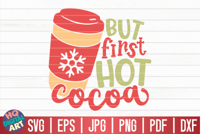 But first hot cocoa SVG | Funny Christmas Quote