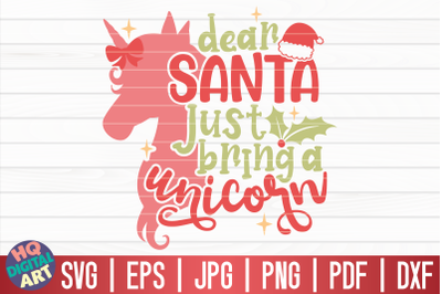 Dear Santa just bring a unicorn SVG | Funny Christmas Quote