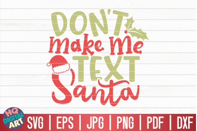 Don&#039;t make me text Santa SVG | Funny Christmas Quote