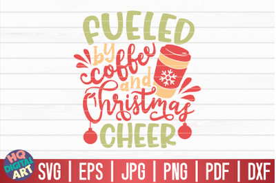 Fueled by coffee and Christmas cheer SVG | Funny Christmas Quote