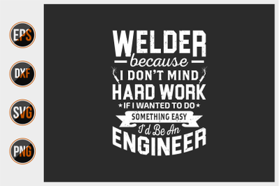 Welder T Shirts Design Vector Graphic.