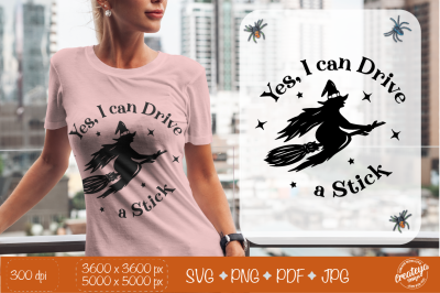 Yes, I can Drive a Stick quote SVG, Witchy SVG, Halloween SVG, Witch o