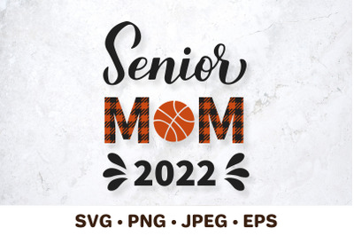 Senior mom 2022. Basketball mom. Sports mom. Basketball SVG