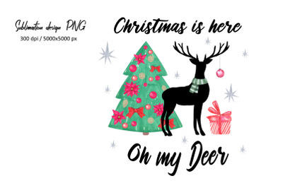 Oh my deer Christmas sublimation design