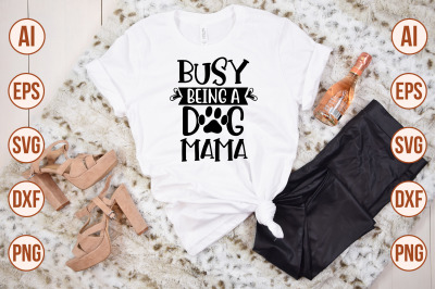 busy being a dog mama svg cut file