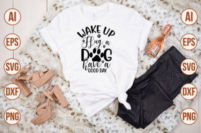 wake up hug a dog have a good day svg cut file