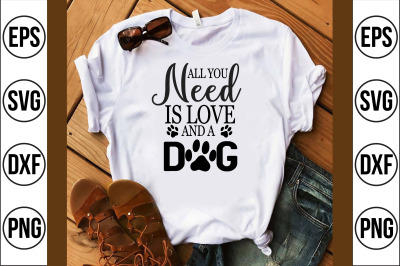 all you need is love and a dog svg cut file