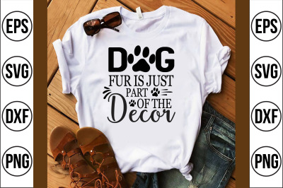 dog fur is just part of the decor svg cut file