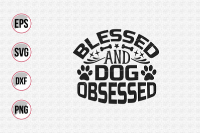 Blessed and dog obsessed svg.