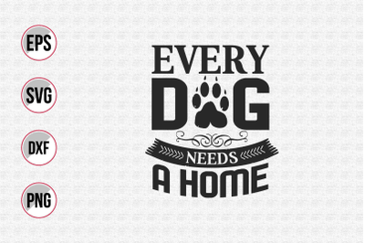 Every dog needs a home svg.