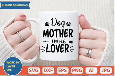 Dog Mother Wine Lover svg