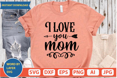 I Love You Mom svg