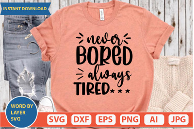 Never Bored Always Tired svg