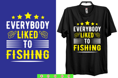 everybody liked to fishing t shirt