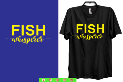 fish whisperer t shirt