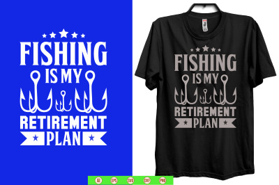 Fishing Is My Retirement Plan t shirt design