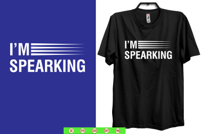 i am spearking t shirt design