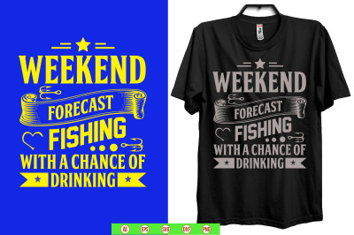 weekend forecast fishing with a chance of drinking t shirt