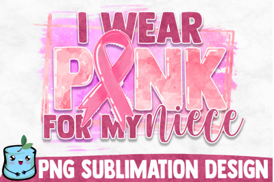 I Wear Pink For My Niece Sublimation Design