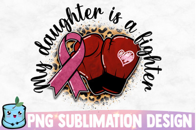 My Daughter Is A Fighter Sublimation Design
