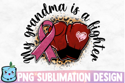 My Grandma Is A Fighter Sublimation Design